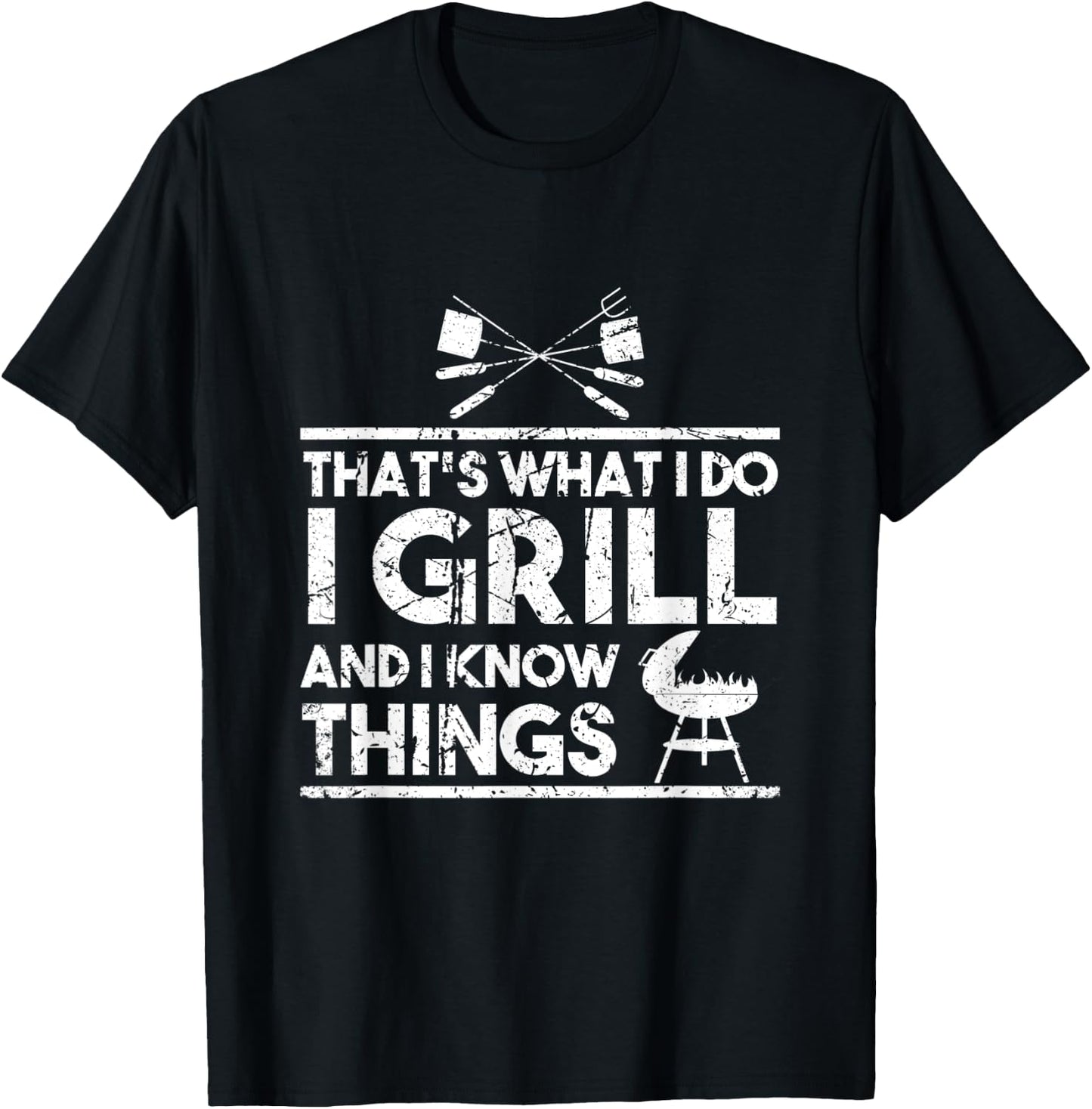 That's What I Do I Grill And I Know Things Chef BBQ Cooking T-Shirt - T-Shirt | Black