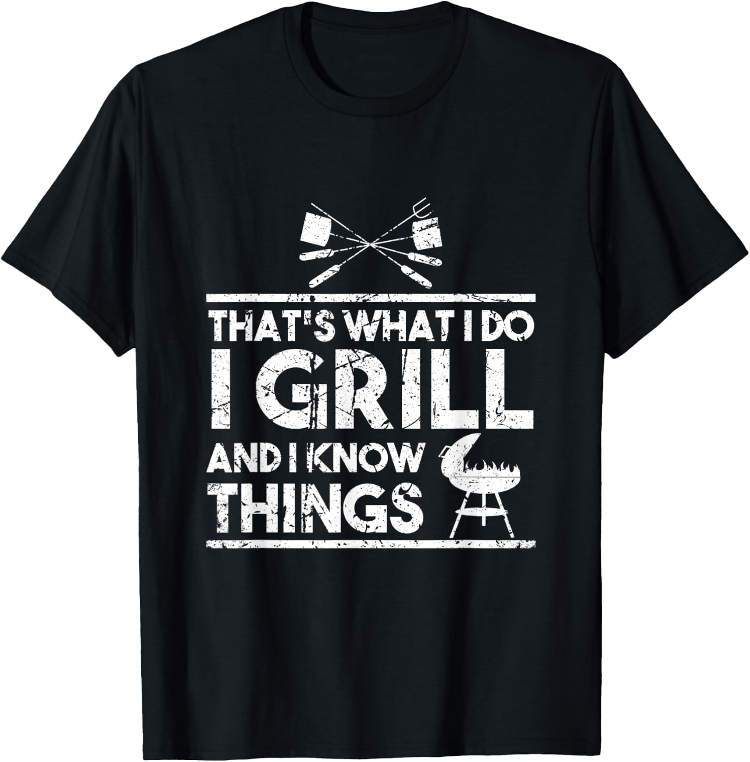That's What I Do I Grill And I Know Things Chef BBQ Cooking T-Shirt - T-Shirt | Black