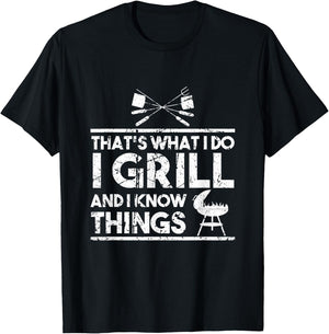 That's What I Do I Grill And I Know Things Chef BBQ Cooking T-Shirt - T-Shirt | Black