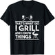 That's What I Do I Grill And I Know Things Chef BBQ Cooking T-Shirt - T-Shirt | Black