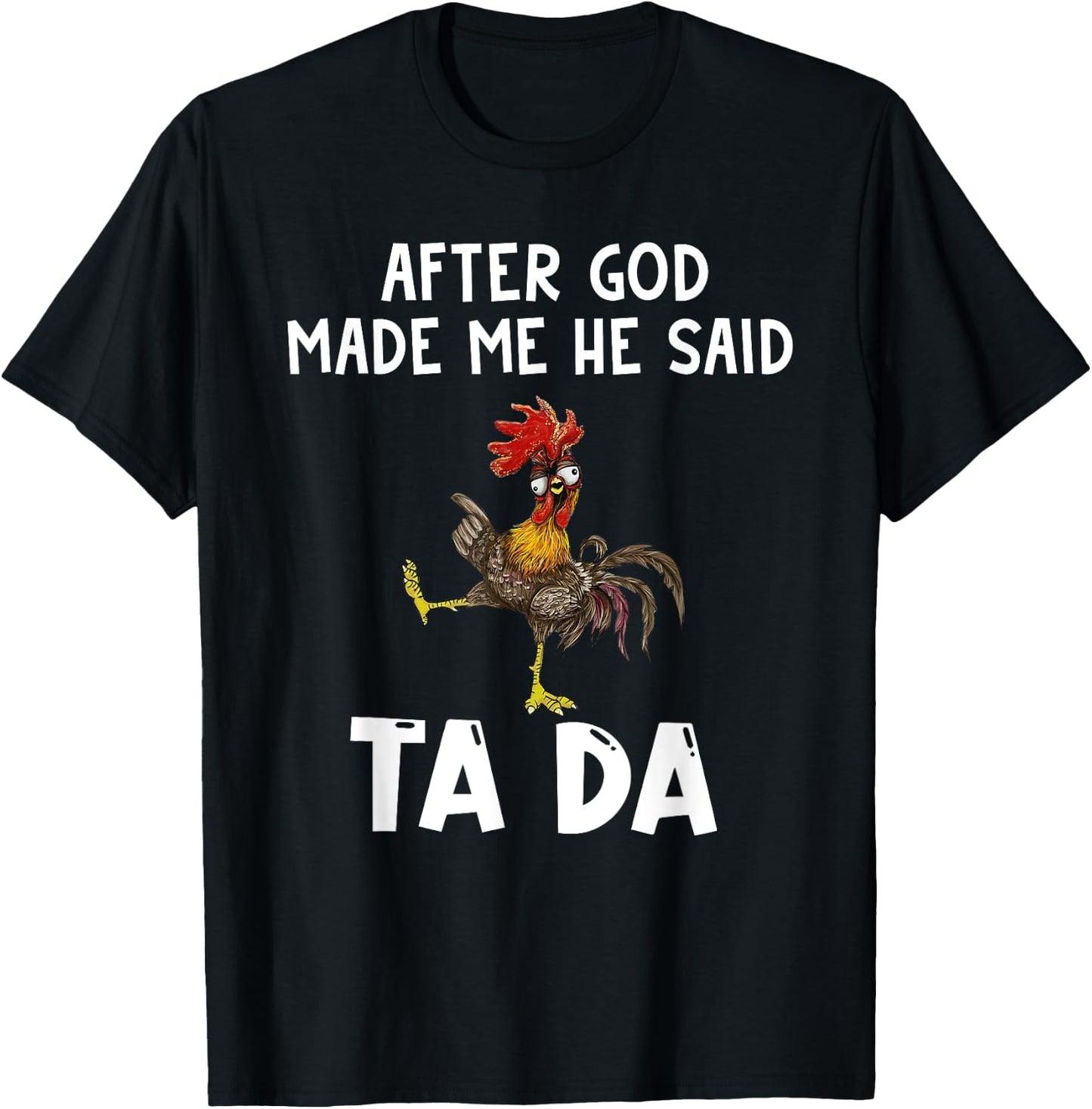 Funny After God Made Me He Said Ta Da T-Shirt - T-Shirt | Black