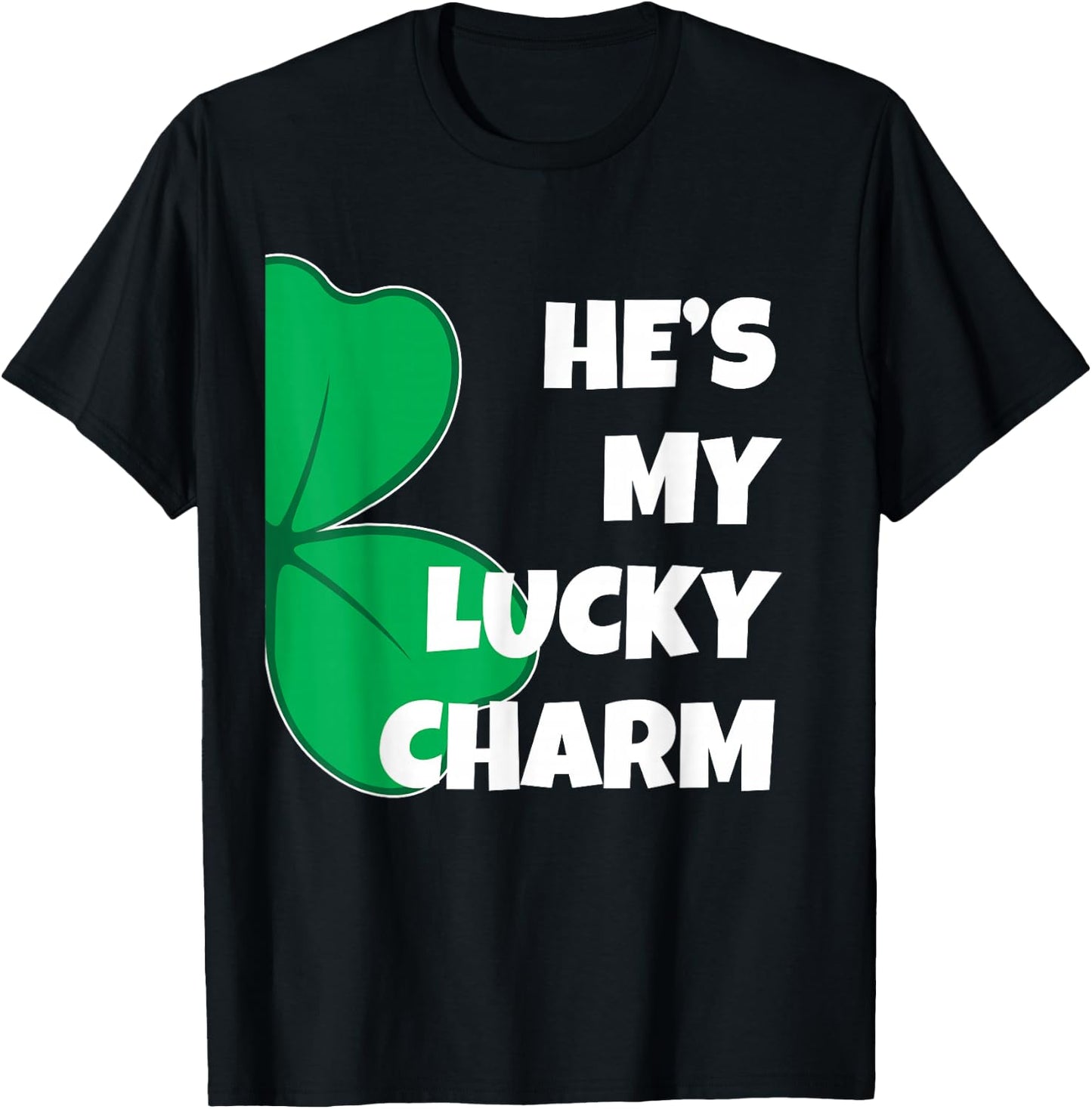 Matching St Patricks Day Couples T Shirts Co. He's My Lucky Charm Funny St. Pattys Day Couple - Black, -Adults, Short Sleeve, Classic Fit, Size: Small T-Shirt - T-Shirt | Black