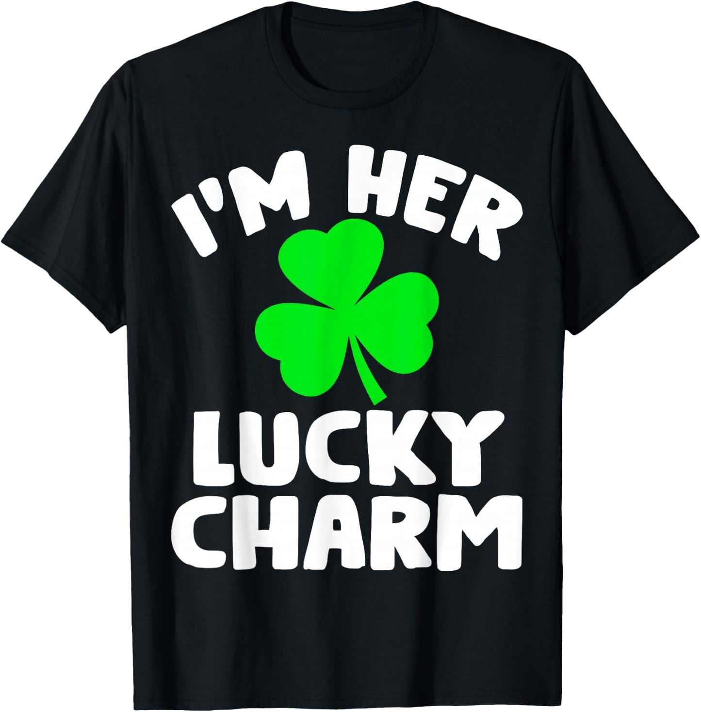 I'm Her Lucky Charm Funny Couples St Patrick's Day T-Shirt - T-Shirt | Black