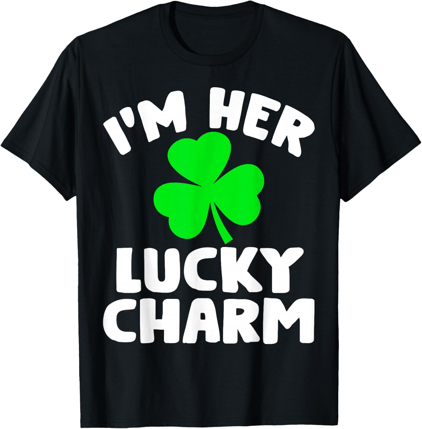 I'm Her Lucky Charm Funny Couples St Patrick's Day T-Shirt - T-Shirt | Black