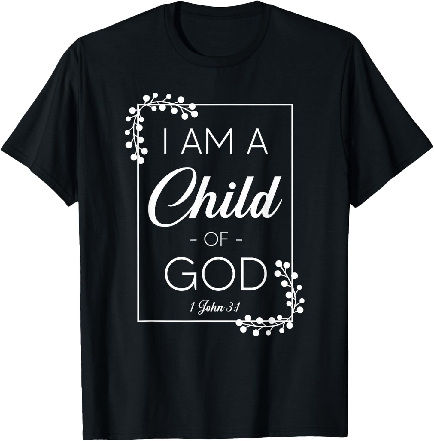 Christian Bible Verse I Am A Child Of God 1 John 3:1 T-Shirt - T-Shirt | Black