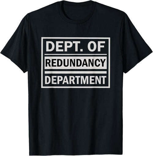 Dept. of Redundancy Department