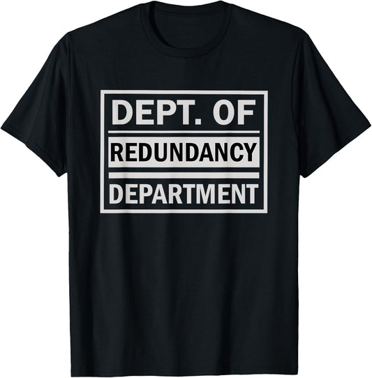 Dept. of Redundancy Department T-Shirt - T-Shirt | Black