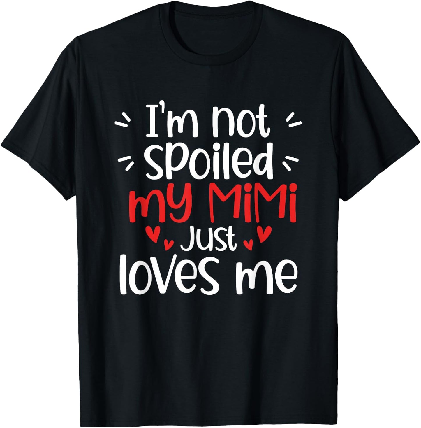 I'm Not Spoiled My Mimi Loves Me Reunion Mom Birthday 2026 T-Shirt - T-Shirt | Black