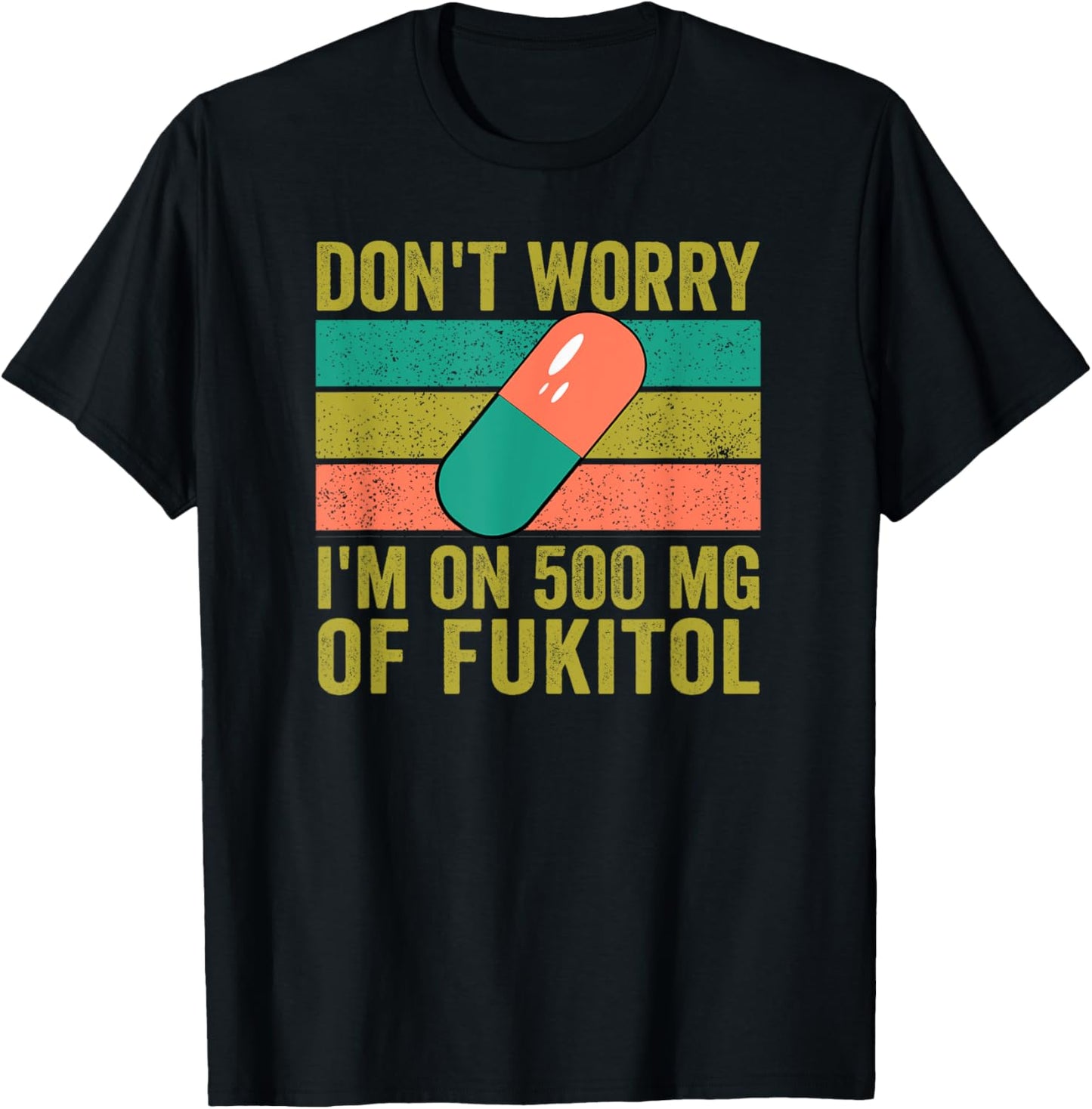 No Worries 500 mg Fukitol Fuck It All Sarcastic Quote Saying T-Shirt - T-Shirt | Black