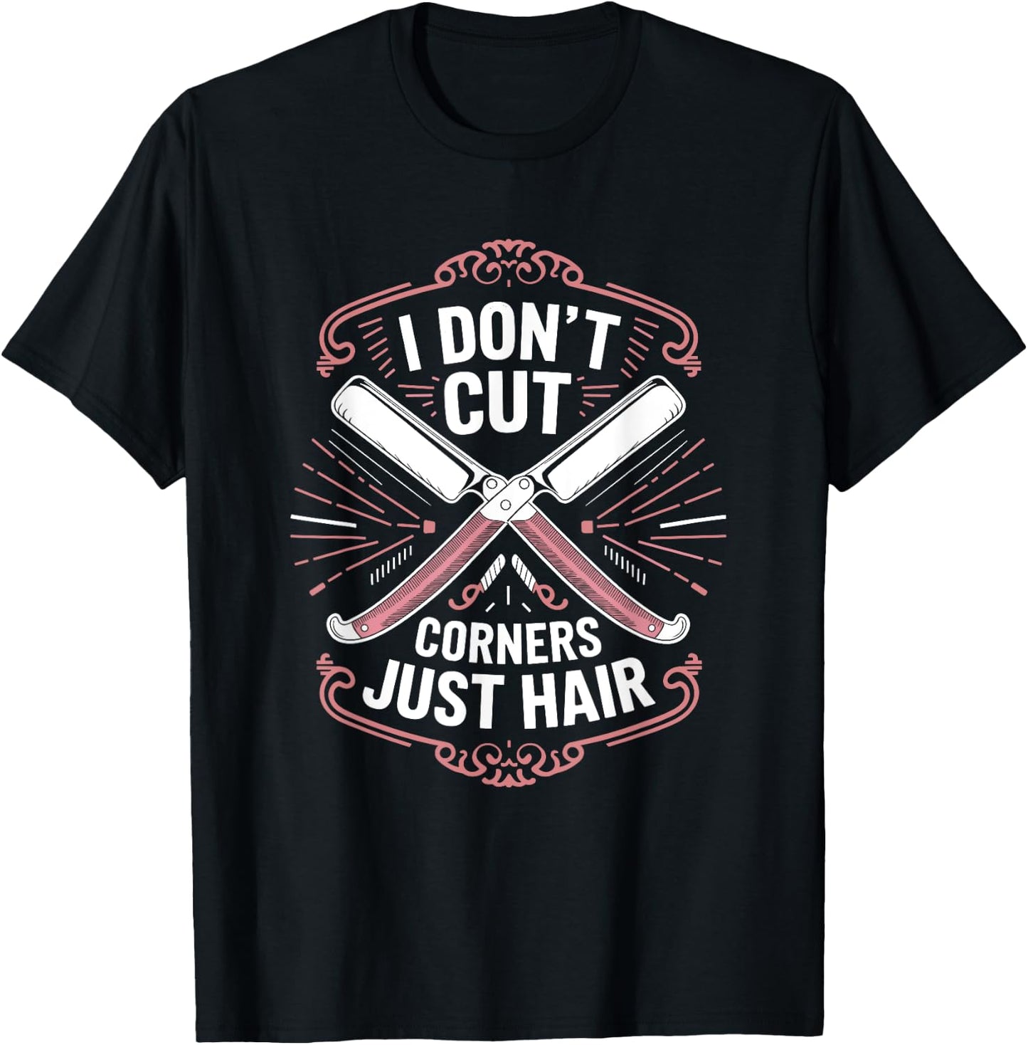 Barber and Hairstylist, I Don’t Cut Corners Just Hair T-Shirt - T-Shirt | Black