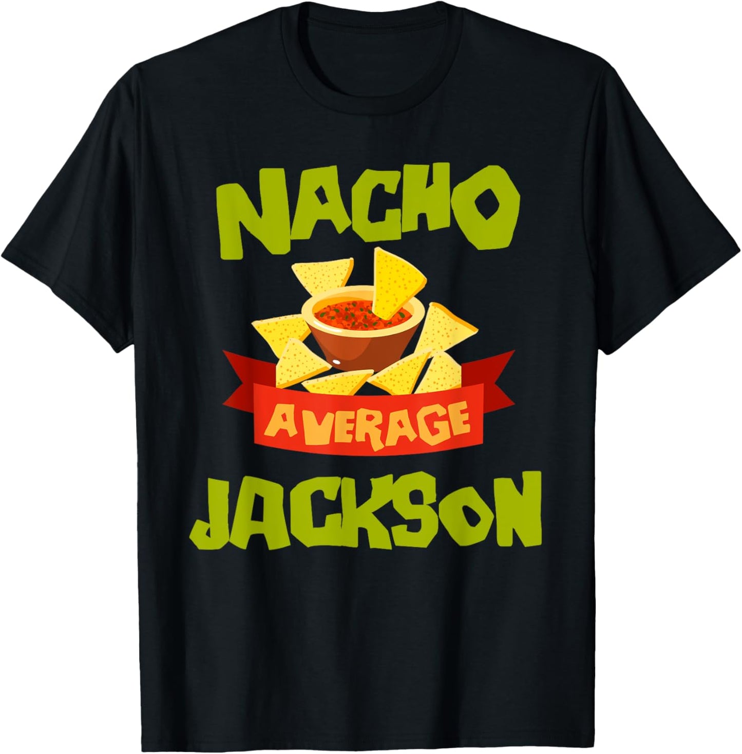 NACHO AVERAGE JACKSON Funny Birthday Personalized Name Gift T-Shirt - T-Shirt | Black