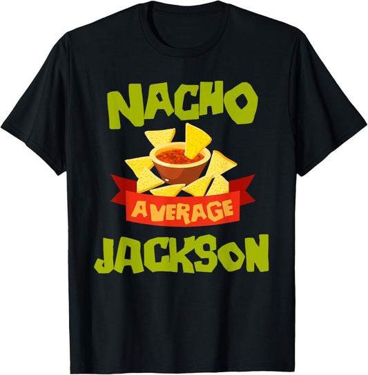 NACHO AVERAGE JACKSON Funny Birthday Personalized Name Gift T-Shirt - T-Shirt | Black