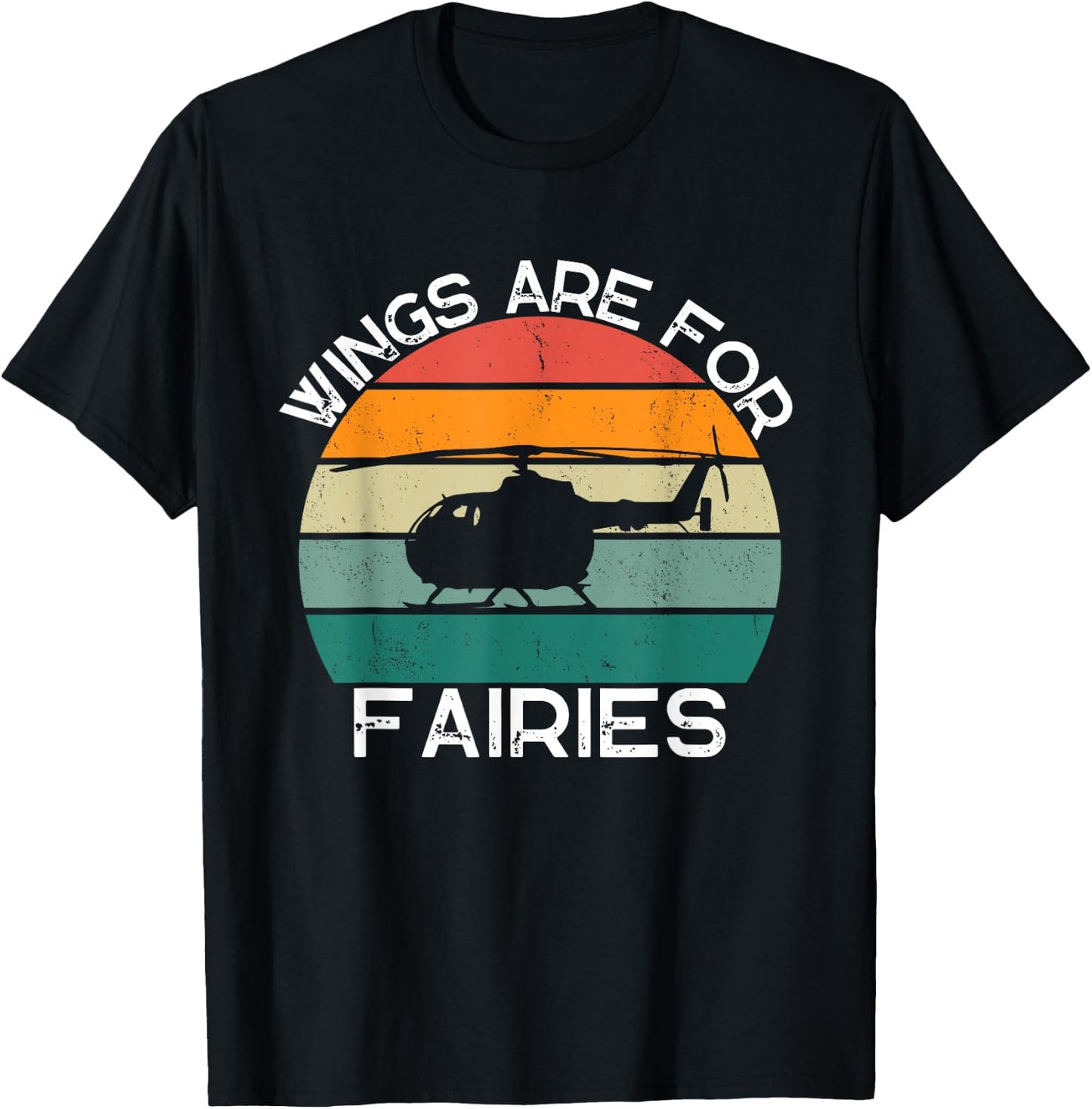 Wings Are For Fairies Retro Copter Funny Helicopter Pilot T-Shirt - T-Shirt | Black