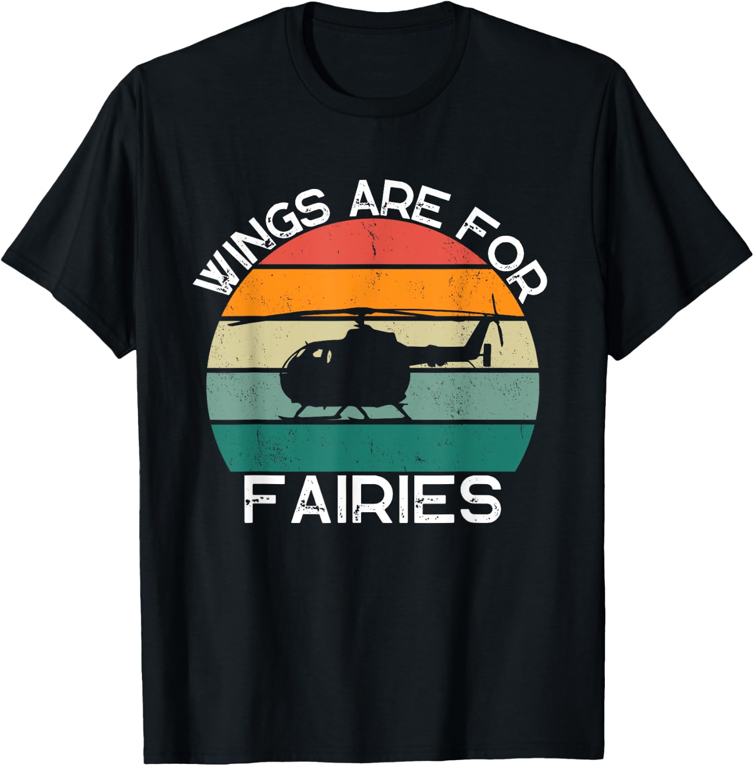 Wings Are For Fairies Retro Copter Funny Helicopter Pilot T-Shirt - T-Shirt | Black