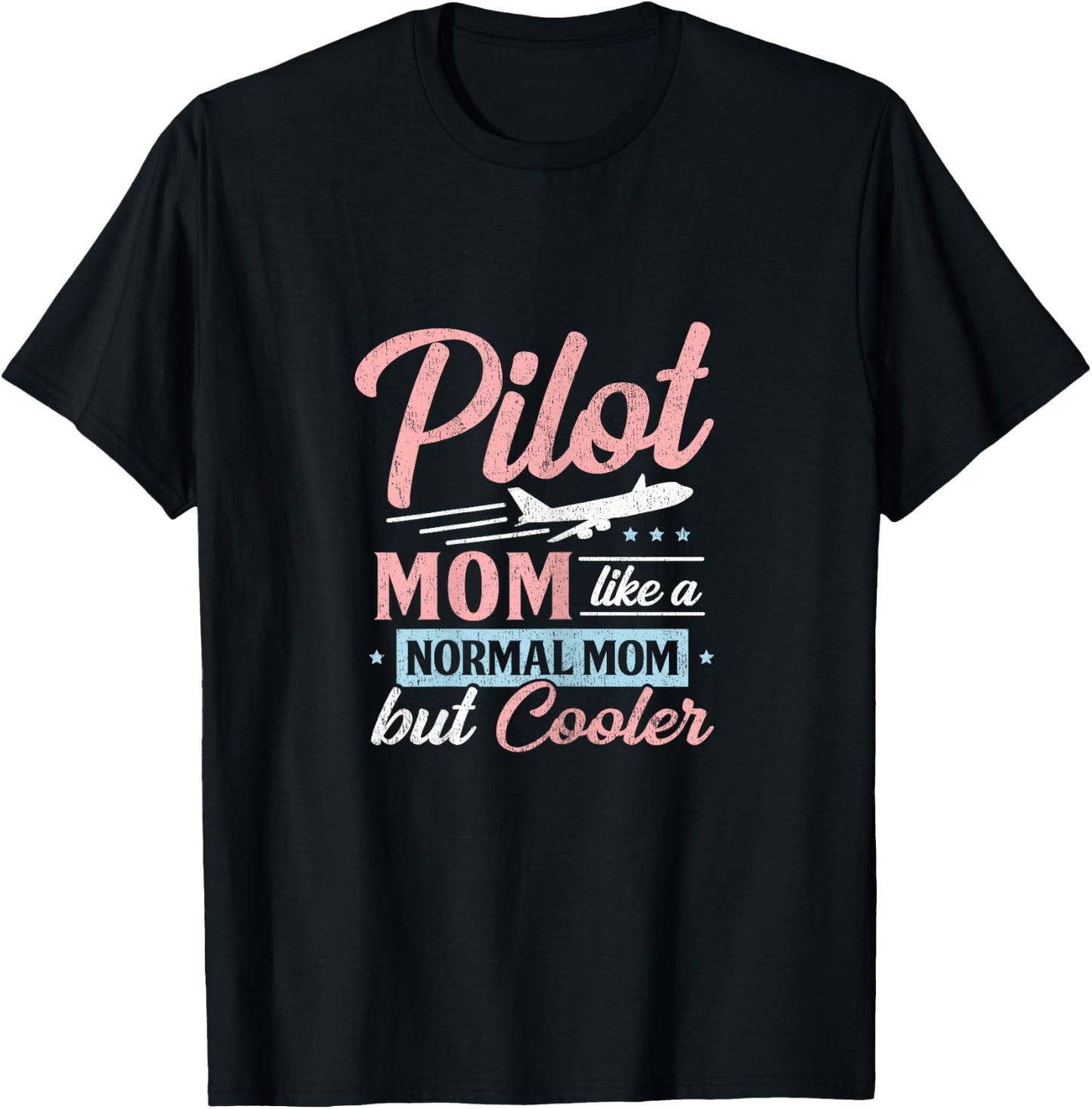 Pilot Mom Like A Normal Mom But Cooler T-Shirt - T-Shirt | Black