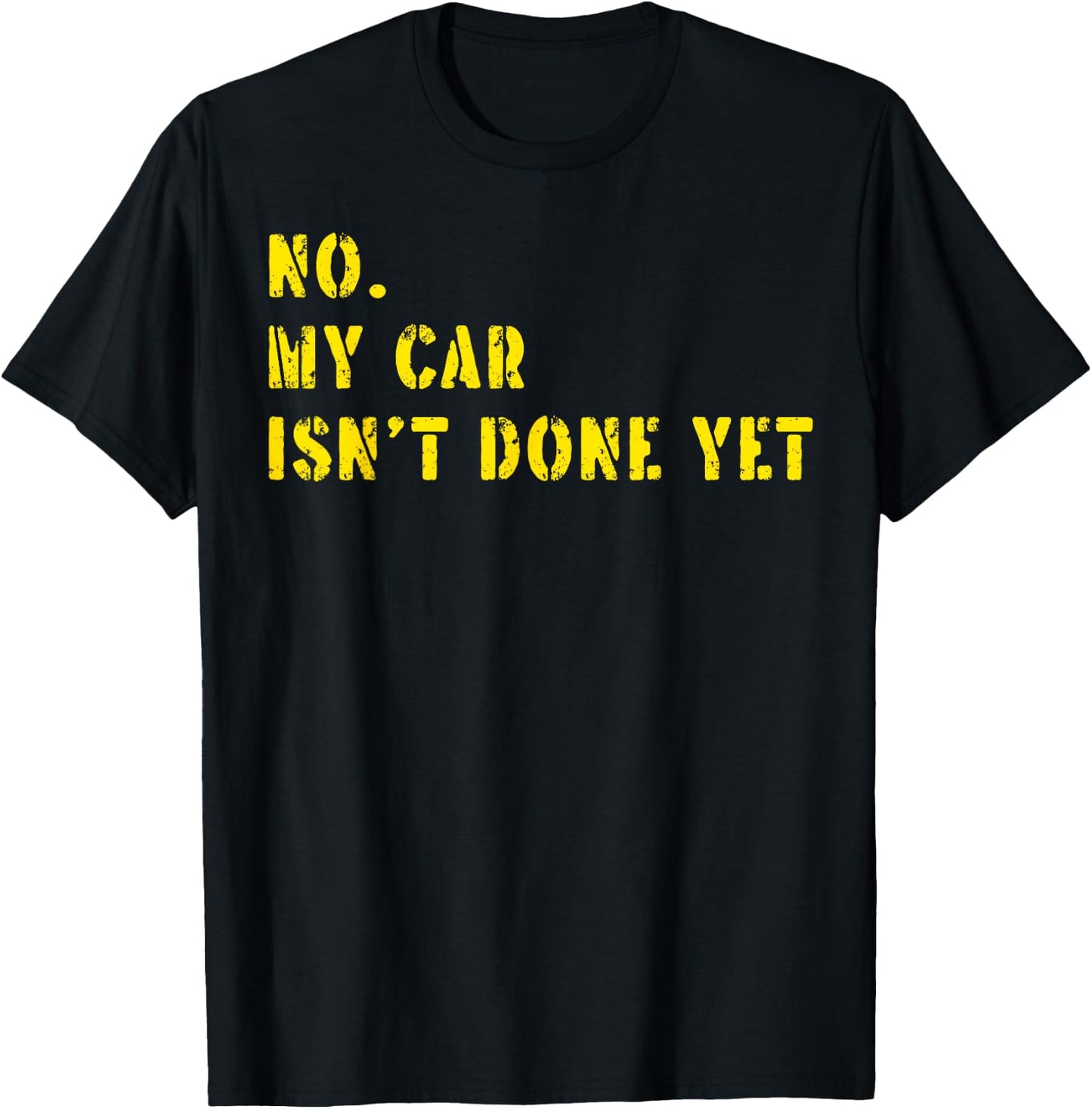 No My Car Isn't Done Yet Funny Car Mechanic Cool Technician T-Shirt - T-Shirt | Black