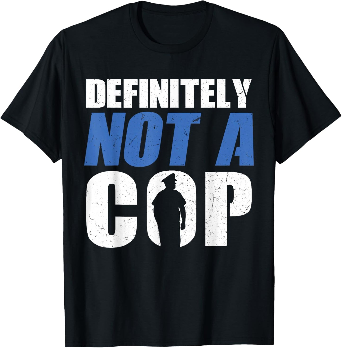 Definitely Not A Cop - Police Officer T-Shirt - T-Shirt | Black