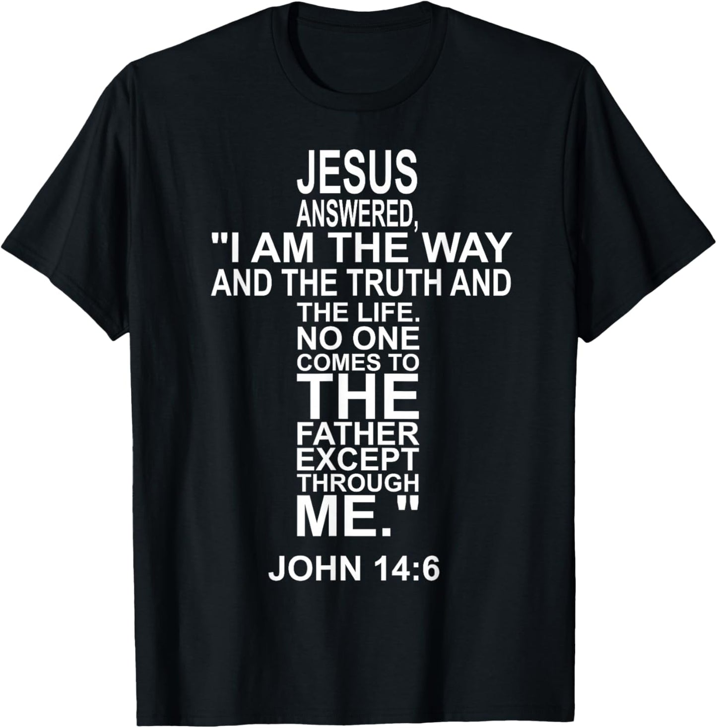And Jesus said to him: I am the way, the truth & the life T-Shirt - T-Shirt | Black