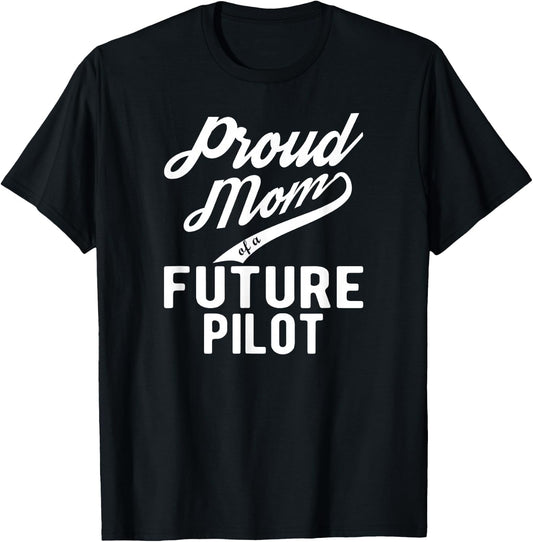 Proud Mom of a Future Pilot T-Shirt - T-Shirt | Black