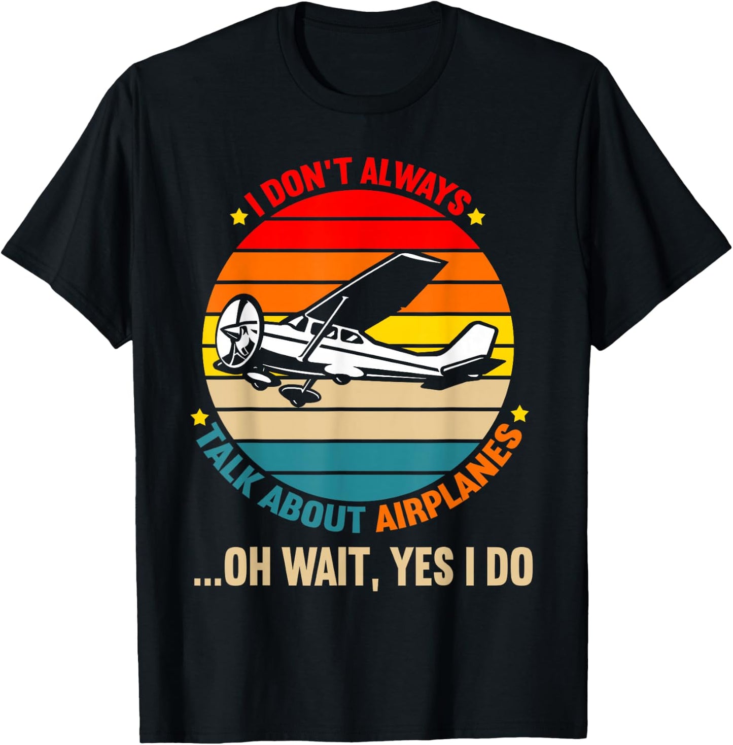 I Dont Always Talk About Airplanes Funny Airplane Aviation T-Shirt - T-Shirt | Black