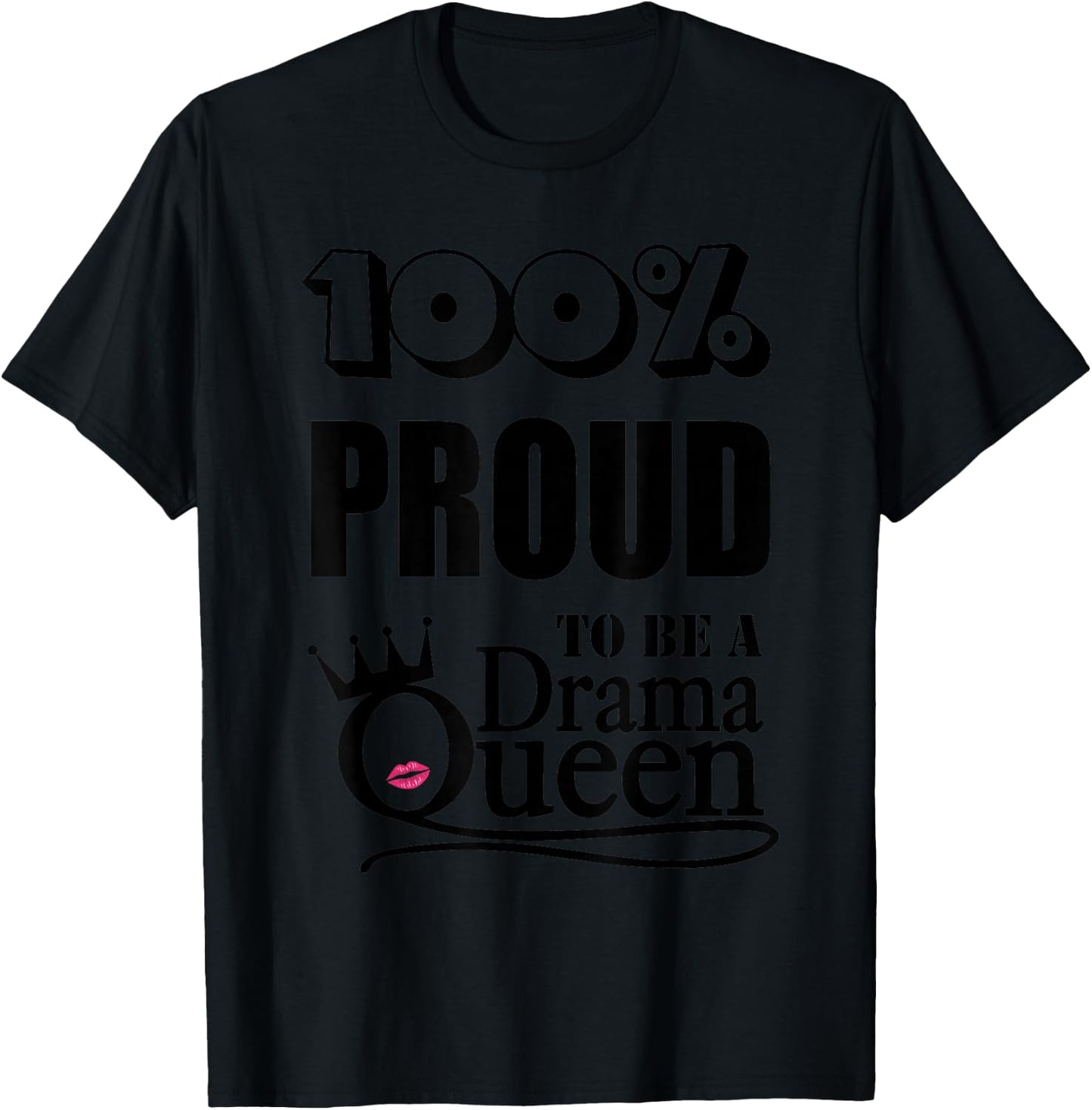 Drama Queen, 100% proud T-Shirt - T-Shirt | Black