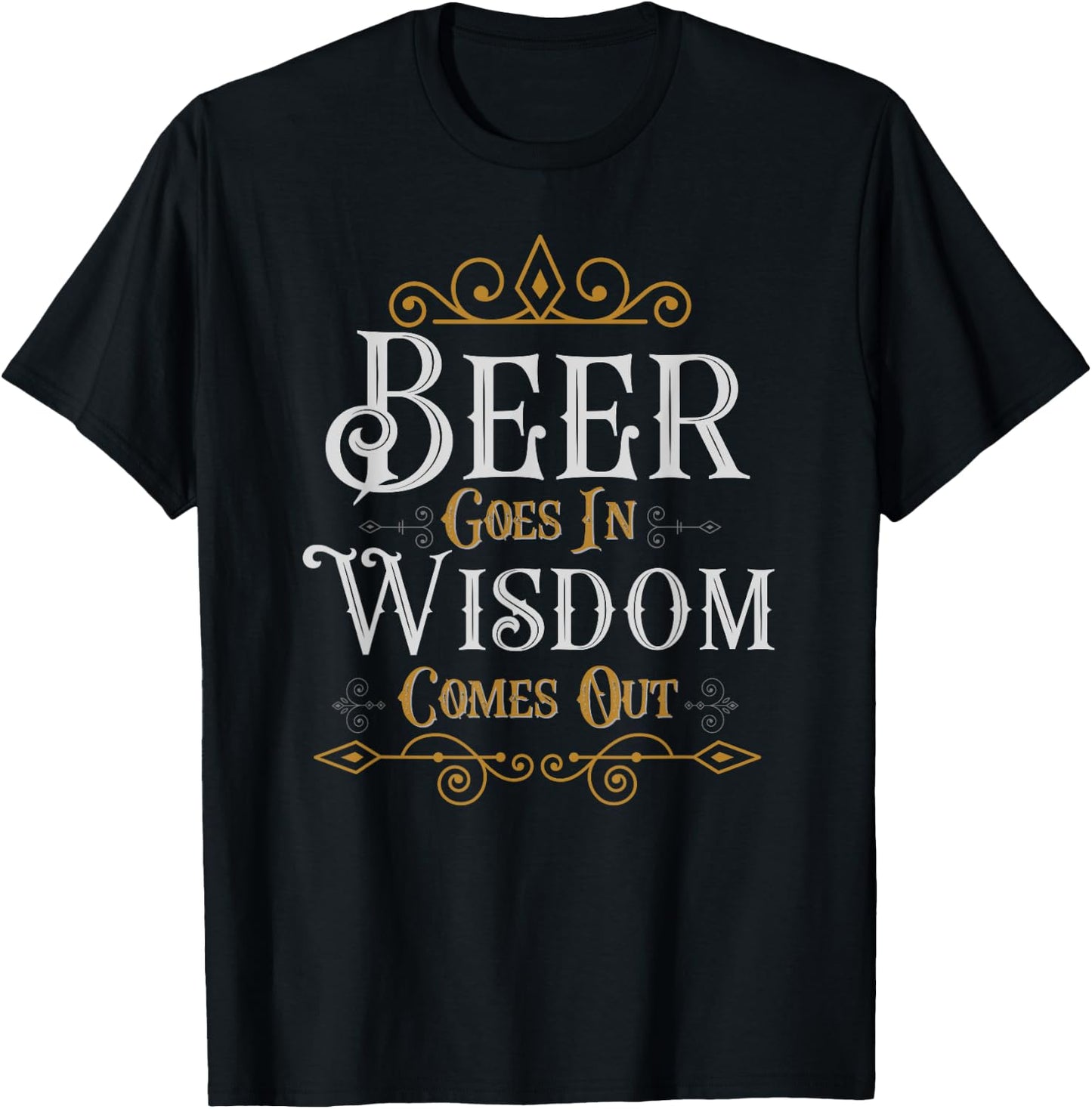 Beer goes in wisdom comes out Funny Drinking T-Shirt - T-Shirt | Black