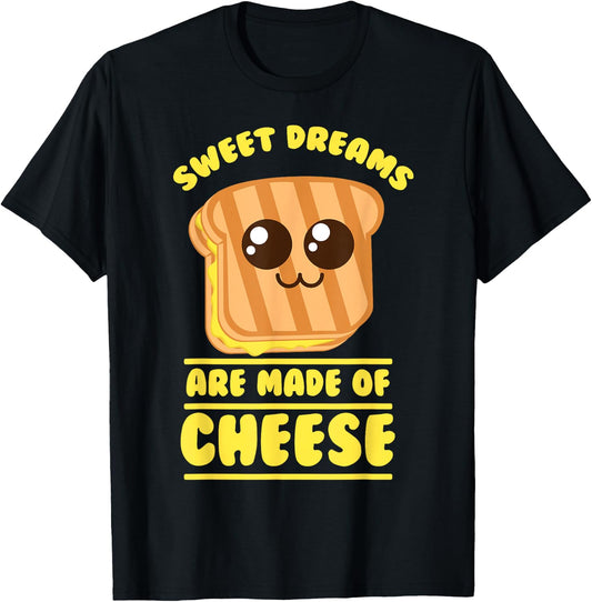 Funny Unique Sweet Dreams Are Made Of Cheese Shirt Gift T-Shirt - T-Shirt | Black