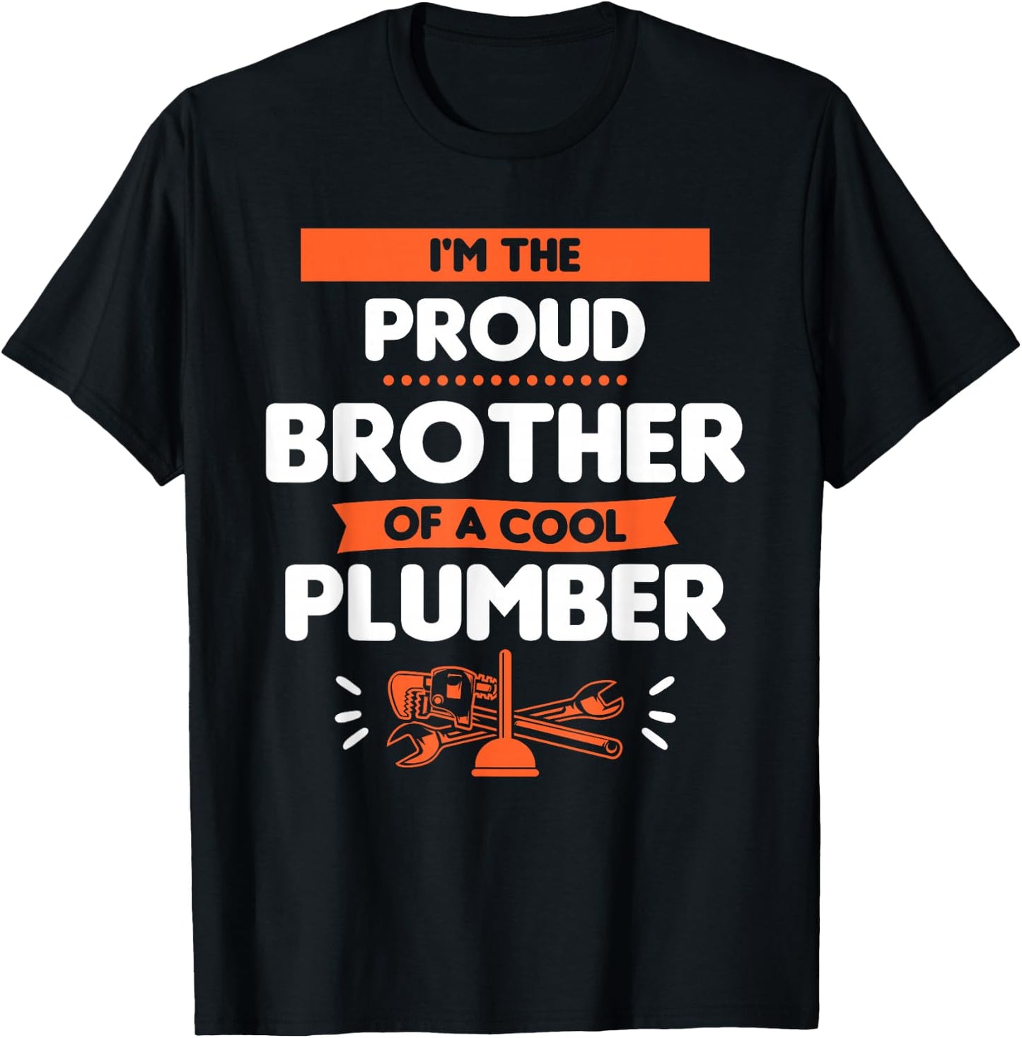 I'm The Proud Brother Of A Cool Plumber Plumbing Plumbers T-Shirt - T-Shirt | Black