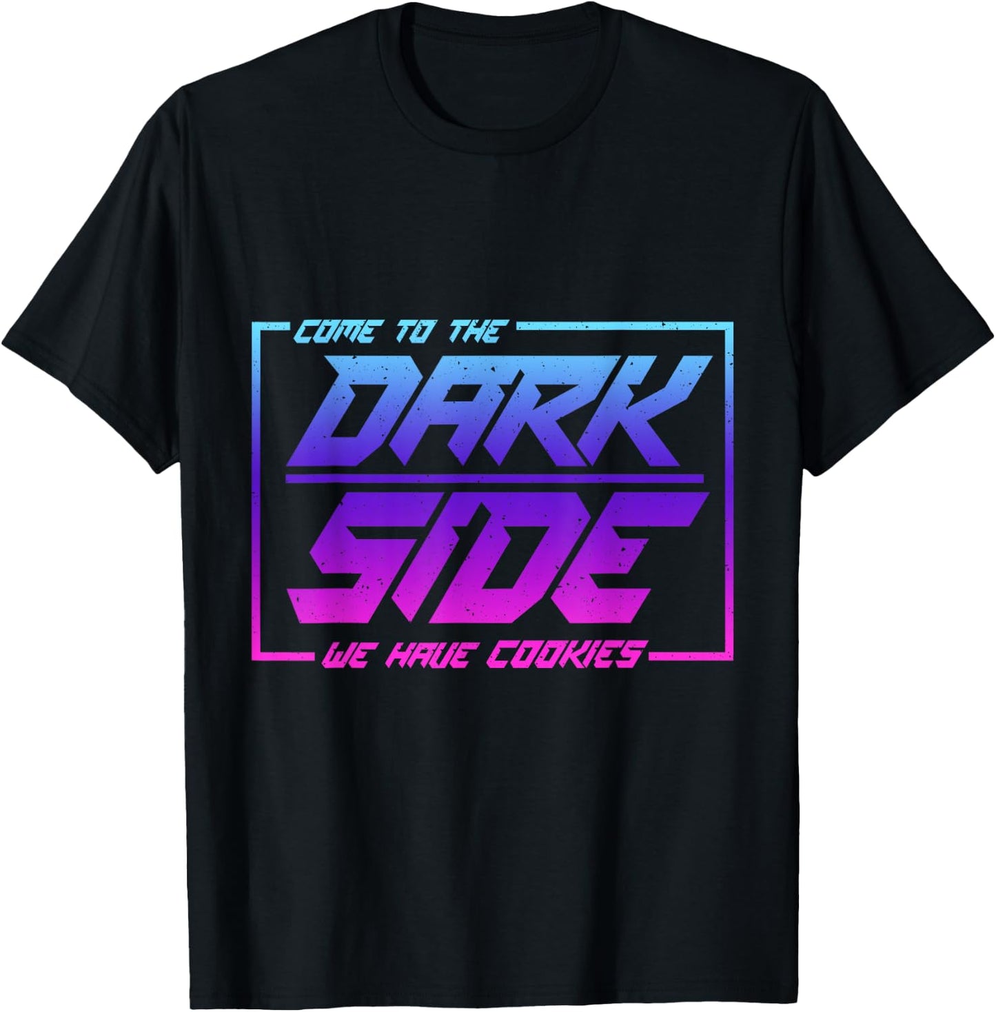 Come To The Dark Side We Have Cookies | Funny Cookies T-Shirt - T-Shirt | Black