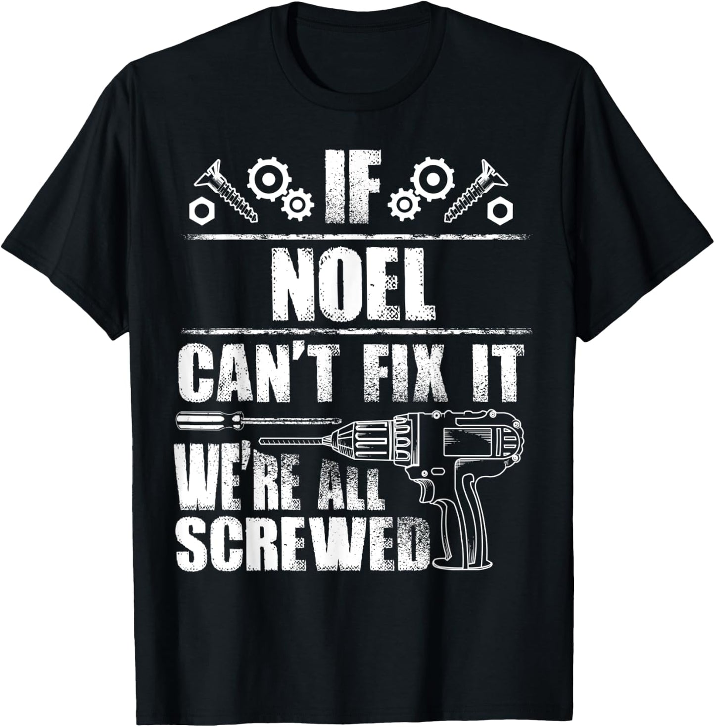 NOEL Gift Name Fix It Funny Birthday Personalized Dad Idea T-Shirt - T-Shirt | Black