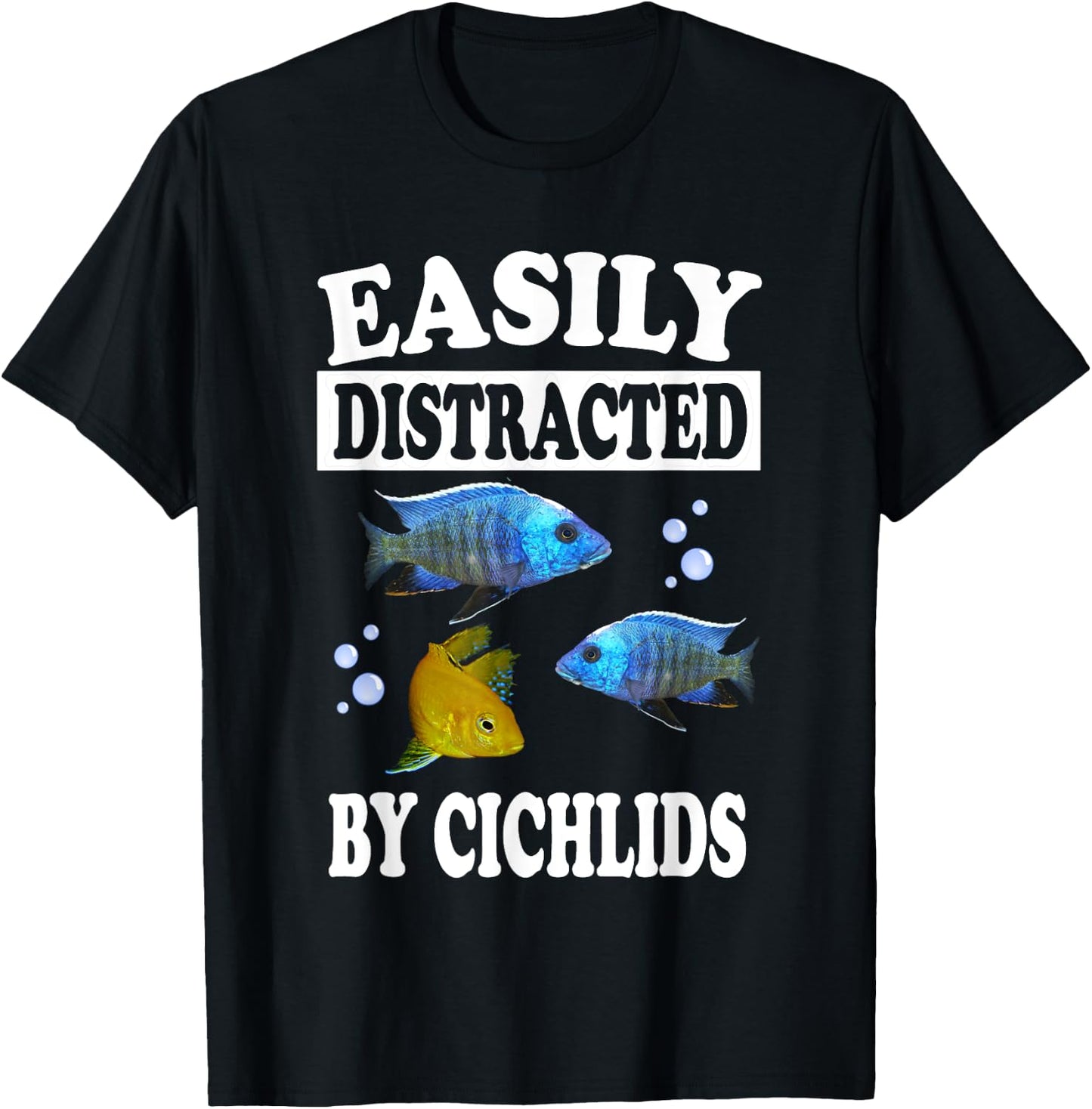 Easily Distracted By Cichlids Fish Aquarium Lover T-Shirt - T-Shirt | Black