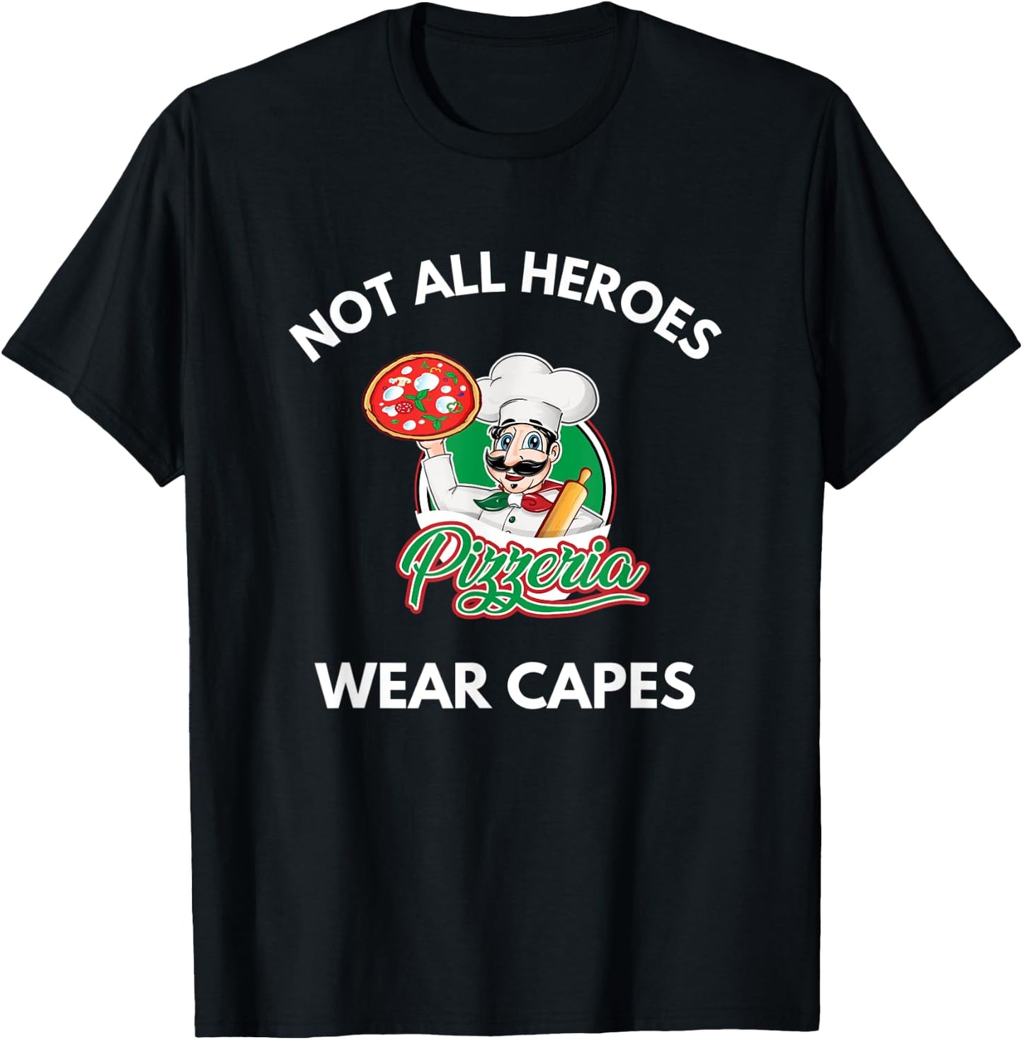 Not All Heroes Wear Capes Pizza Pizzeria Chef Pizza Cook T-Shirt - T-Shirt | Black
