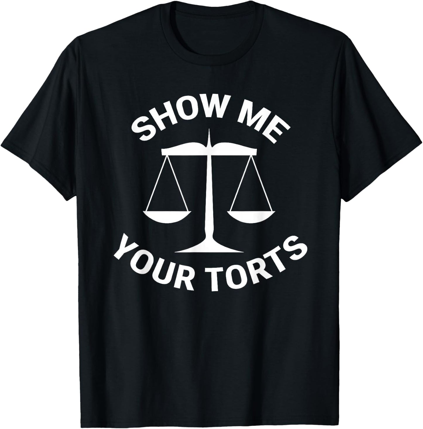 Funny Lawyer Show Me Your Torts Law School T-Shirt - T-Shirt | Black