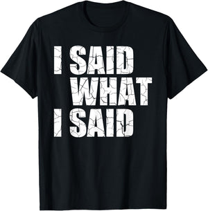 I Said What I Said T-Shirt - T-Shirt | Black