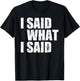 I Said What I Said T-Shirt - T-Shirt | Black