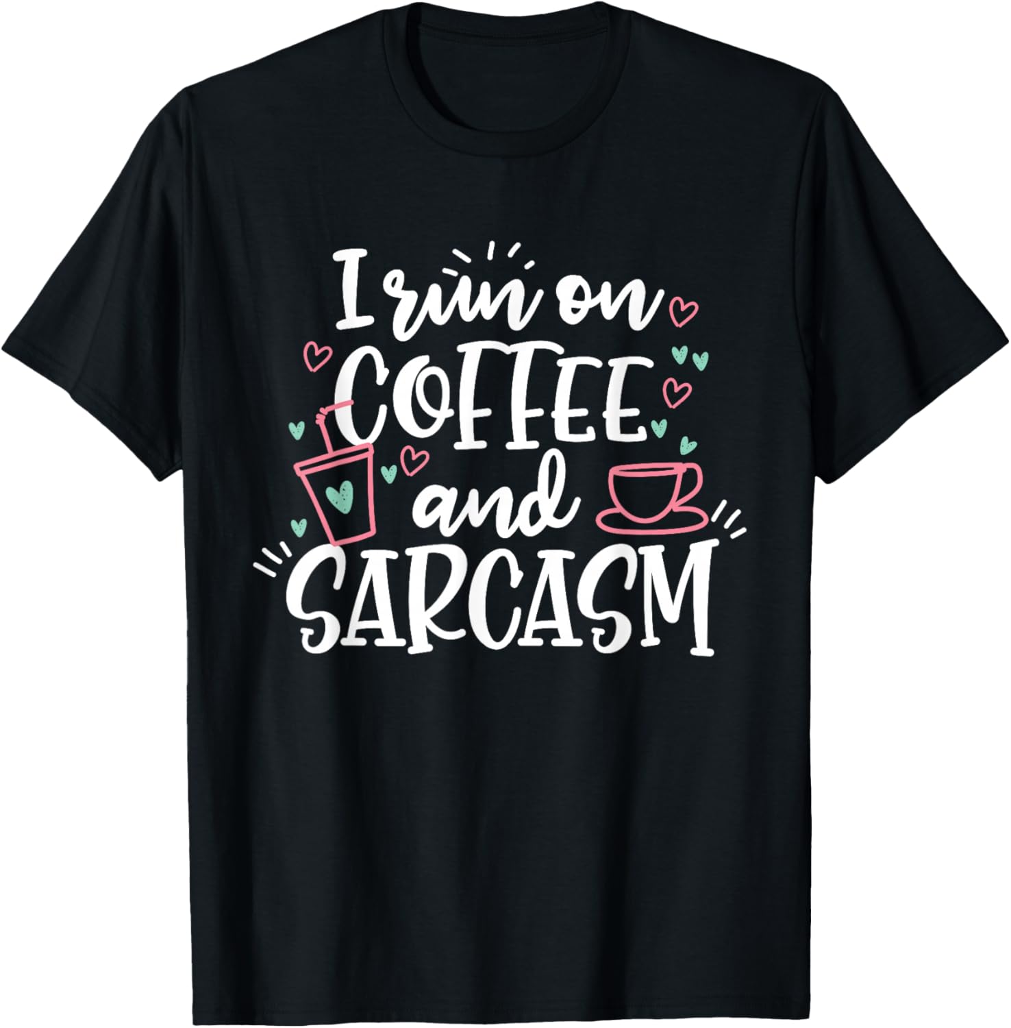 I Run On Coffee And Sarcasm T-Shirt - T-Shirt | Black