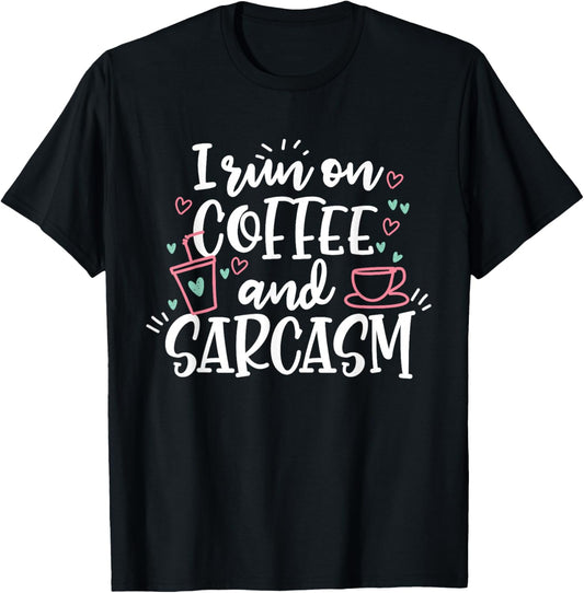 I Run On Coffee And Sarcasm T-Shirt - T-Shirt | Black