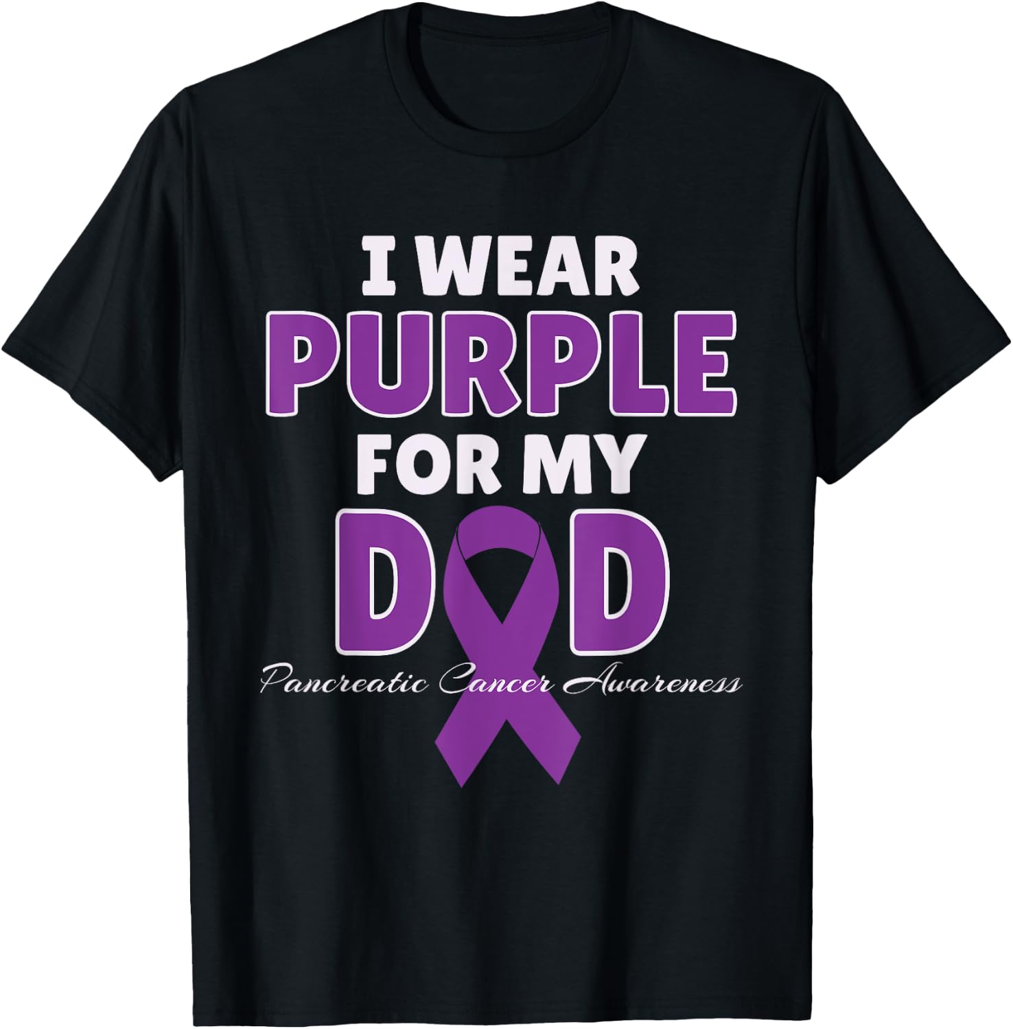 I Wear Purple For My DAD Pancreatic Cancer Awareness Gift T-Shirt - T-Shirt | Black