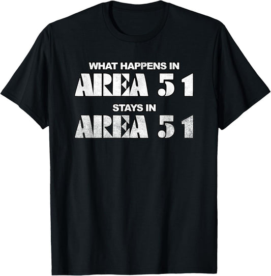 What Happens In Area 51 Stays In Area 51 Novelty T-Shirt - T-Shirt | Black