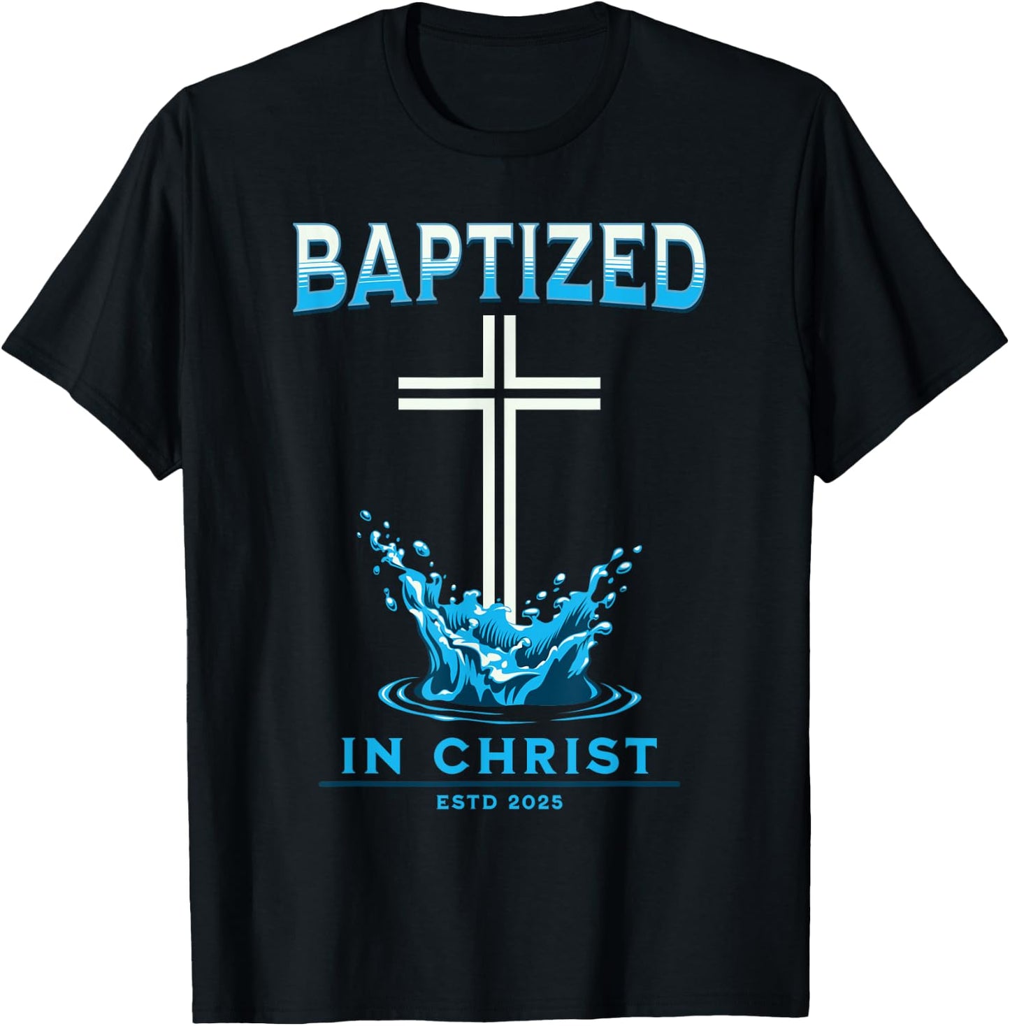 2025 Christian Baptism BAPTIZED-IN-CHRIST Keepsake T-Shirt - T-Shirt | Black