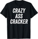 Red Neck Beer Drinking Merican Swag Gift - Men's Black Crazy Ass Cracker Hillbilly Trailer Trash - Classic Fit, Short Sleeve, , , Small T-Shirt - T-Shirt | Black