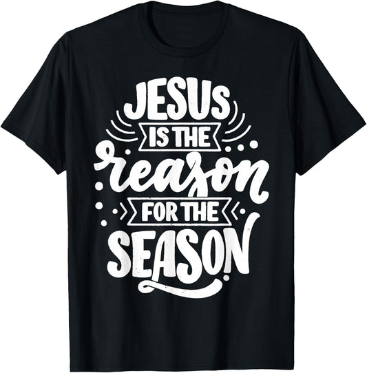 Jesus Is The Reason For The Season T-Shirt - T-Shirt | Black