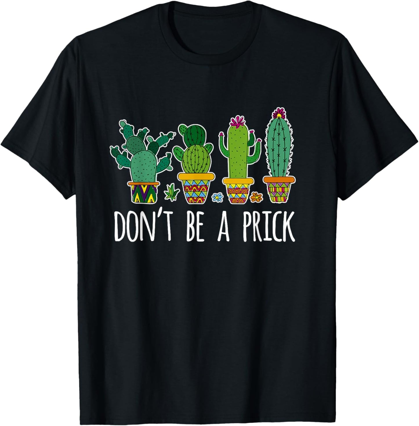 Don't Be A Prick Cactus Gardening Succulent T-Shirt - T-Shirt | Black