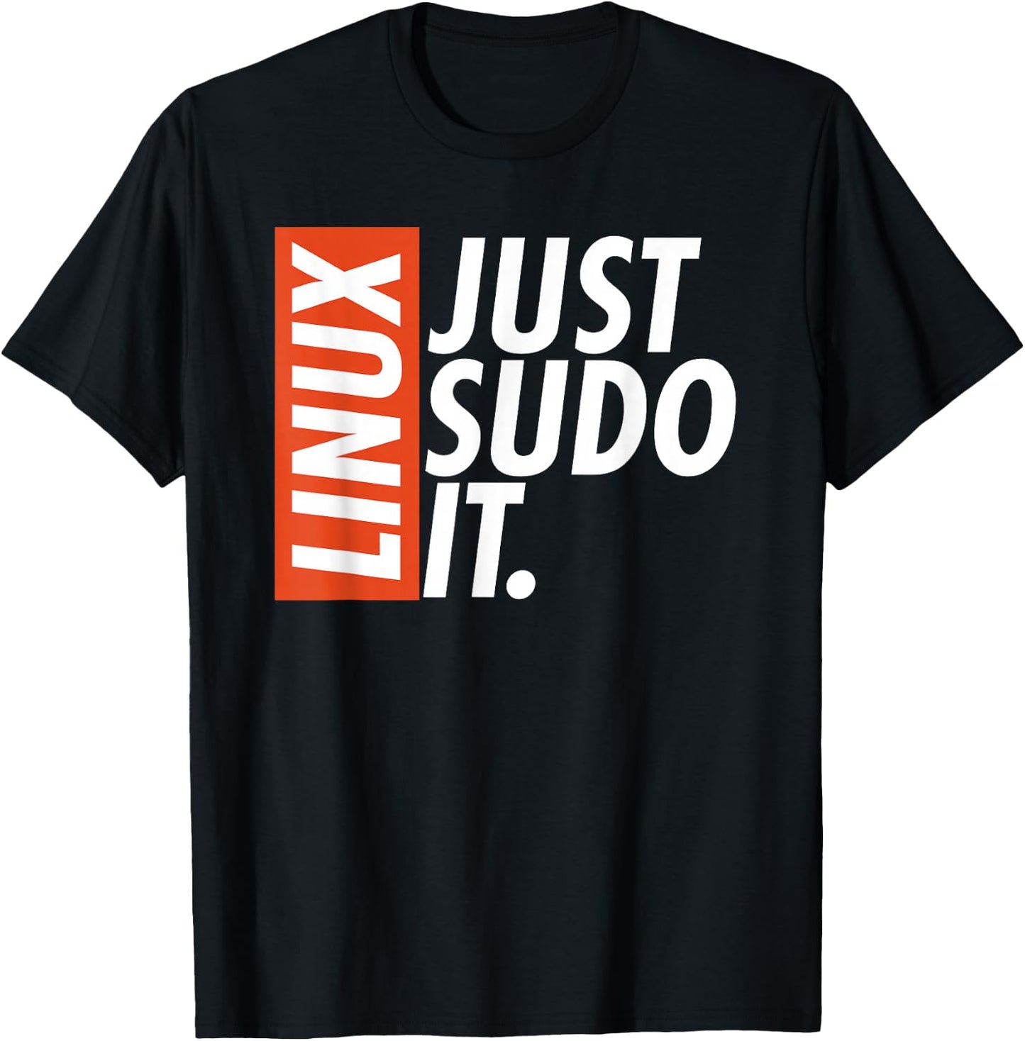 Linux Just Sodo It Coding & Nerd Pride Sudo Style Humor T-Shirt - T-Shirt | Black