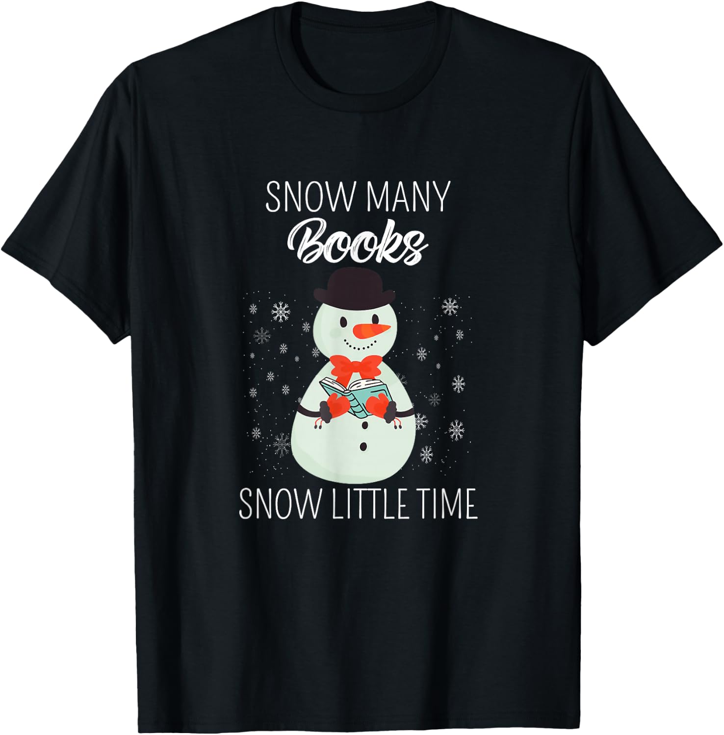 Snow Many Books Snow Little Time Christmas Bookworm Snowman T-Shirt - T-Shirt | Black