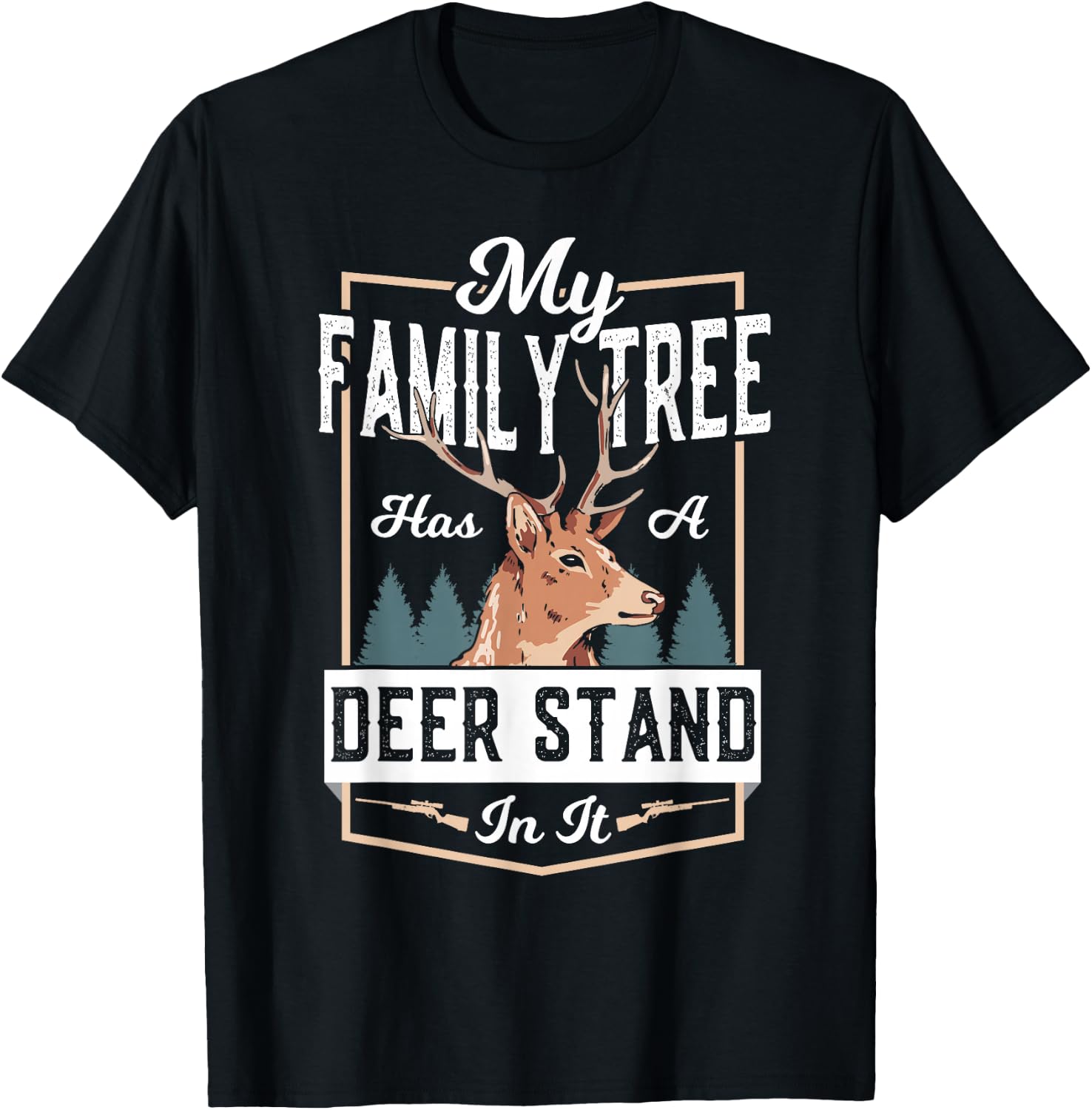 Deer Hunting My Family Tree Has A Deer Stand In It T-Shirt - T-Shirt | Black