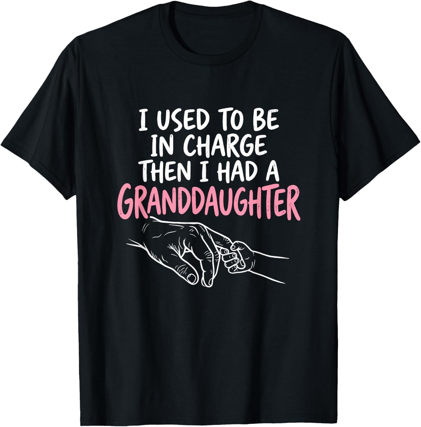 I Used to Be in Charge Then I Had A Granddaughter T-Shirt - T-Shirt | Black