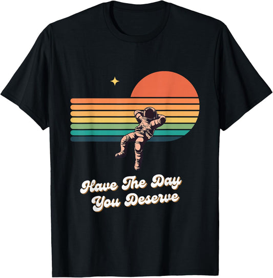 Motivational Quote Have The Day You Deserve Summer T-Shirt - T-Shirt | Black