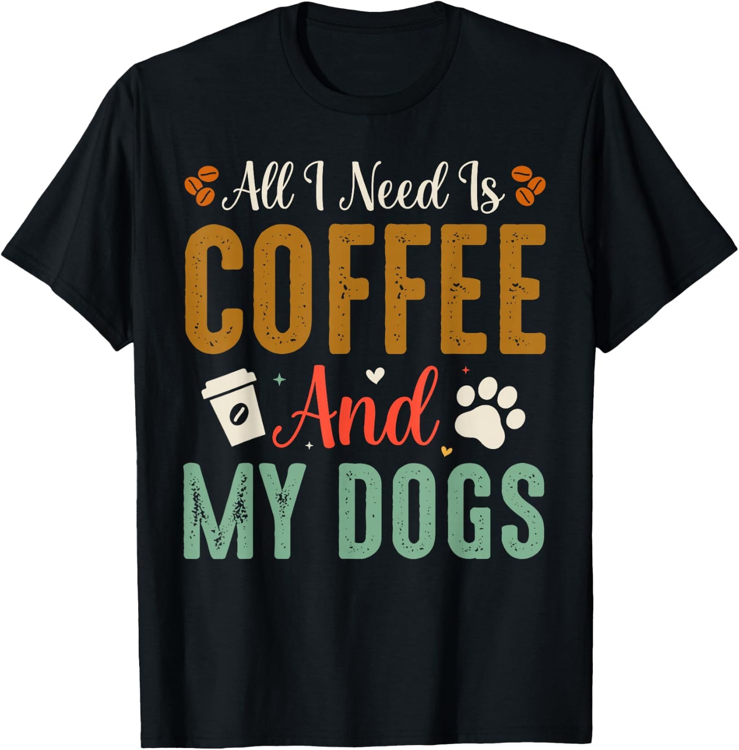 All I Need Is Coffee And My Dogs T-Shirt - T-Shirt | Black