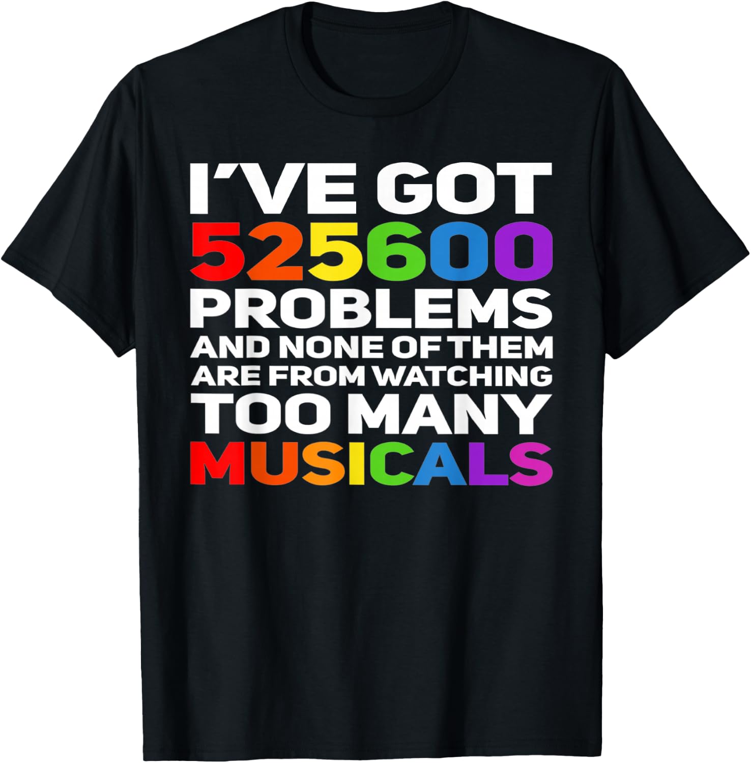 Musical Theatre 525600 Problems Funny Broadway Lover T-Shirt - T-Shirt | Black
